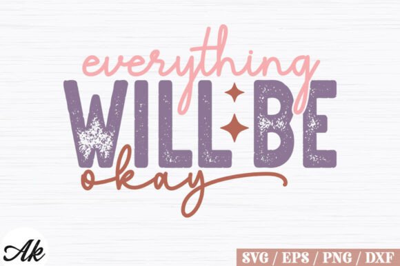 Embrace Positivity: The Everything Will Be Okay SVG Design
