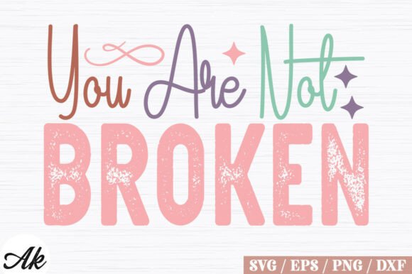 Empowering Designs: Creating with You Are Not Broken SVG