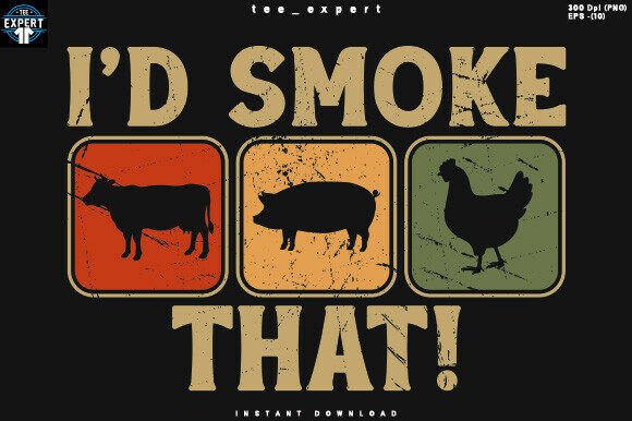 I'd Smoke That: A Vintage Farmhouse Graphic for Modern Makers