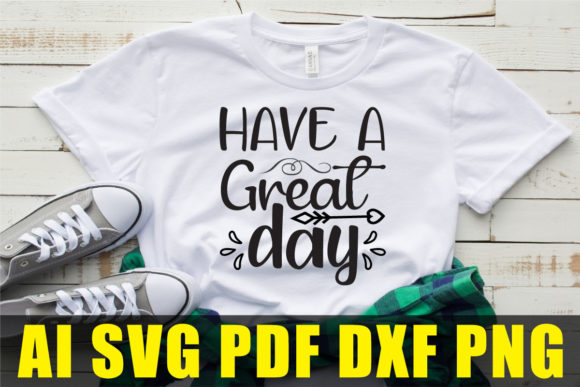 Spread Positivity: The Have a Great Day SVG Design Guide
